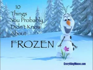 10 Things You Probably Didn't Know About Disney Frozen