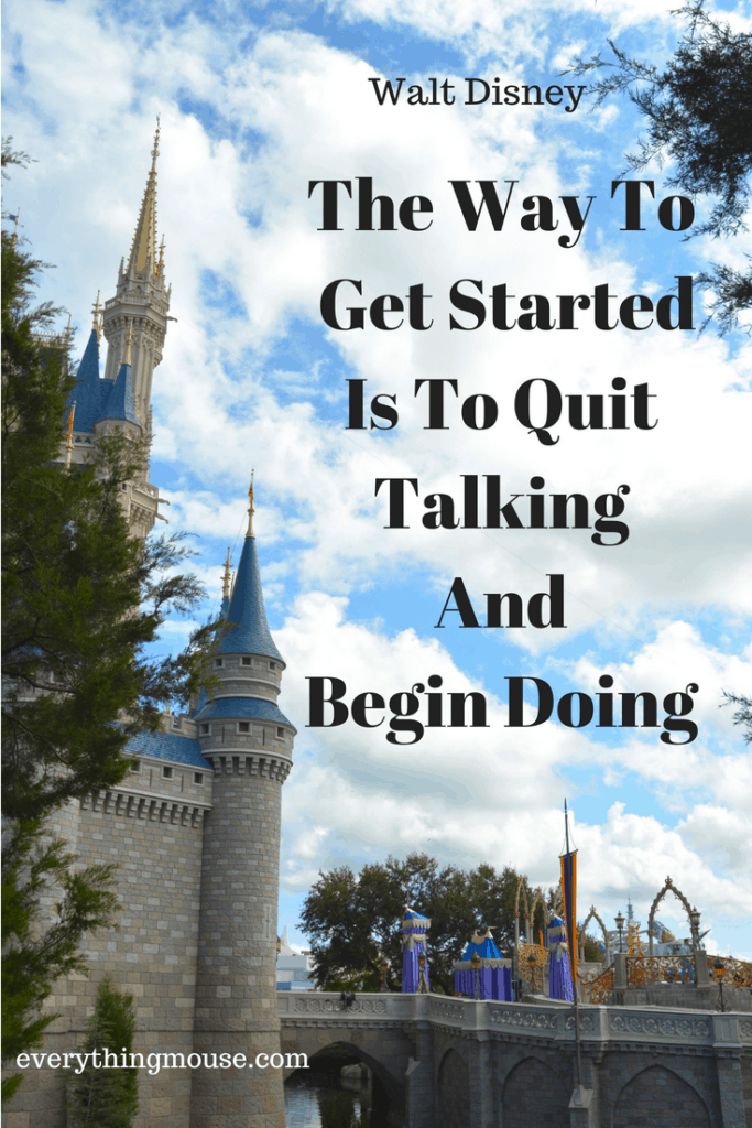 The Way To Get Started Is To Quit Talking And Begin Doing (1)