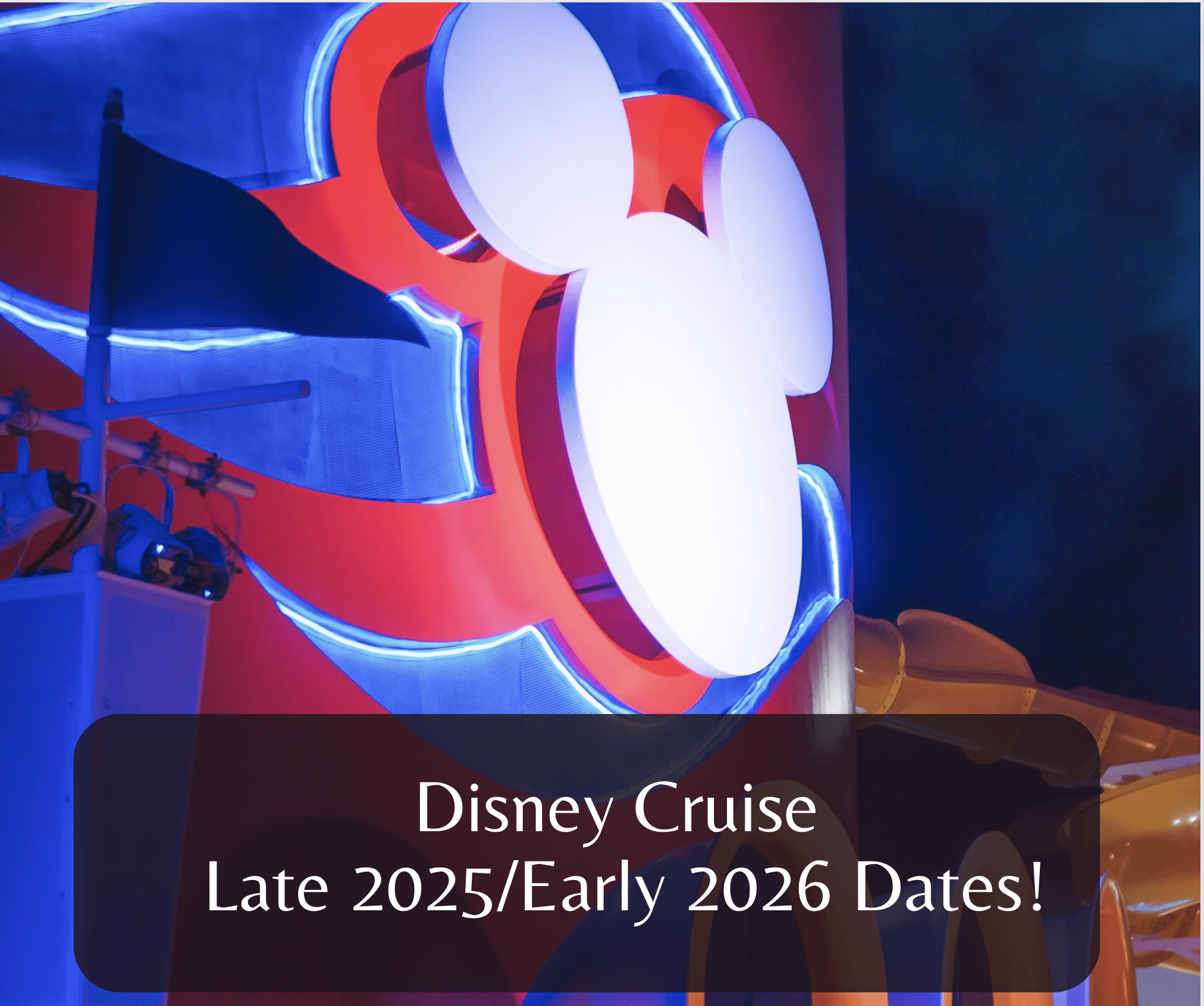  Foto zu Disney Cruise Late 2025 Early 2026 Dates - EverythingMouse Guide To Disney 